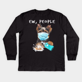 Yorkshire Terrier Ew People Dog Wearing A Face Mask Kids Long Sleeve T-Shirt